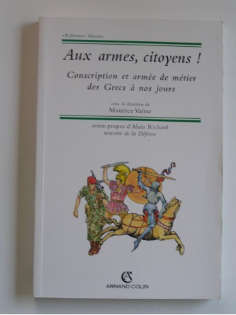 Collectif - Aux armes, citoyens! Conscription et armée de métier des Grecs à nos jours