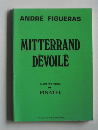 André Figueras - Mitterrand dévoilé