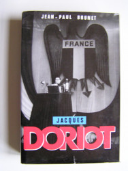 Jean-Paul Brunet - Jacques Doriot. Du communisme au fascisme