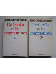 Henri-Christian Giraud - De Gaulle et les communistes. Tomes 1 & 2