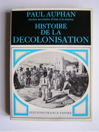 Amiral Paul Auphan - Histoire de la décolonisation. Contribution à l'étude de la Révolution mondiale