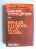 Claude Paillat - Dossiers secrets de la France contemporaine. Tome 1. Les illusions de la gloire - Dossiers secrets de la France contemporaine. Tome 1. Les illusions de la gloire