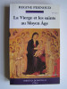 Régine Pernoud - La Vierge et les saints au Moyen-Age - La Vierge et les saints au Moyen-Age