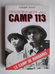 Claude Baylé - Prisonnier au camp 113. Le camp de Boudarel