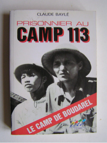 Claude Baylé - Prisonnier au camp 113. Le camp de Boudarel