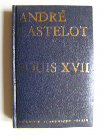 André Castelot - Louis XVII