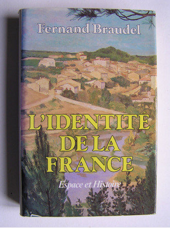 Fernand Braudel - L'identité de la France. Tome 1. Espace et Histoire