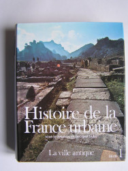 Georges Duby - Histoire de la France urbaine. Tome1. La ville antique