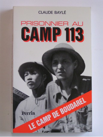 Claude Baylé - Prisonnier au camp 113. Le camp de Boudarel