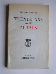 Général Serrigny - Trente ans avec Pétain