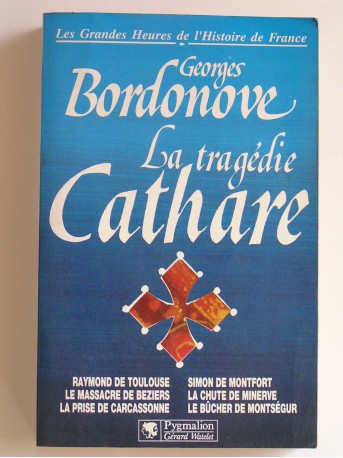 Georges Bordonove - La tragédie Cathare