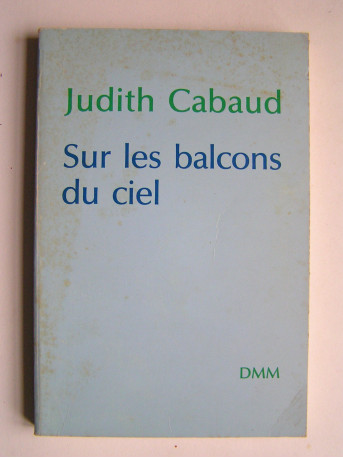 Judith Cabaud - Sur les balcons du ciel