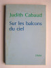 Judith Cabaud - Sur les balcons du ciel - Sur les balcons du ciel