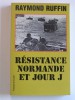 Raymond Ruffin - Résistance normande et jour J - Résistance normande et jour J
