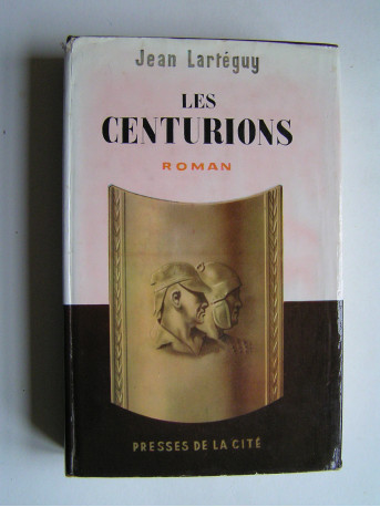 Les Centurions Jean Lartéguy - Les centurions