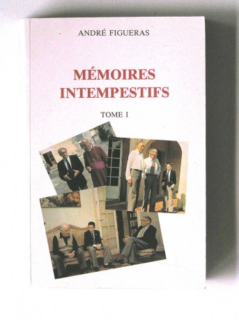 André Figueras - mémoires intempestifs. Tome 1