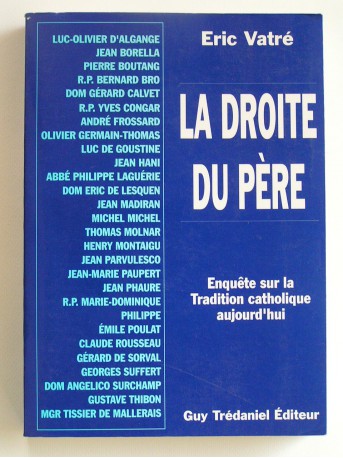 Eric Vatré - La droite du Père. Enquête sur la Tradition catholique aujourd'hui