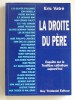 Eric Vatré - La droite du Père. Enquête sur la Tradition catholique aujourd'hui - La droite du Père. Enquête sur la Tradition catholique aujourd'hui