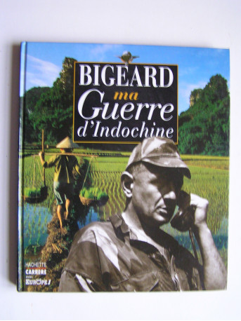 Général Marcel Bigeard - Ma guerre d'Indochine