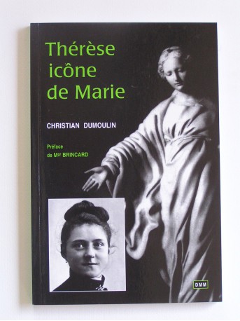 Abbé Christian Dumoulin - Thérèse icône de Marie