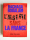 Bachaga Boualam - L'Algérie sans la France