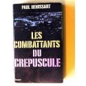 Paul Hénissart - Les combattants du crépuscule. La dernière année de l'Algérie Française