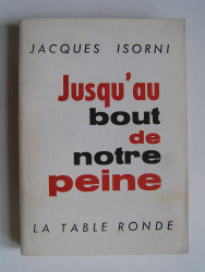 Maître Jacques Isorni - Jusqu'au bout de notre peine