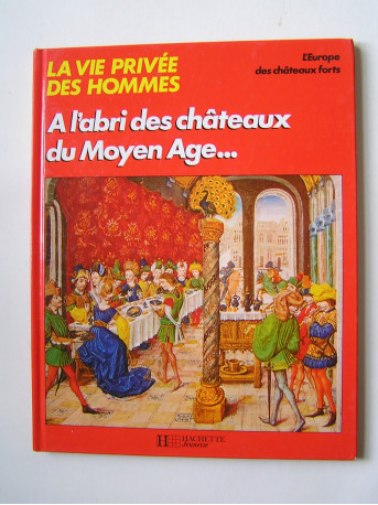 Régine Pernoud - La vie privée des hommes. "A l'abri des châteaux du Moyen-Age..."