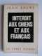 Jean Brune - Interdit aux chiens et aux Français