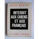 Jean Brune - Interdit aux chiens et aux Français