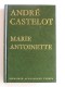 André Castelot - Marie-Antoinette