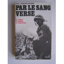 Paul Bonnecarrère - Par le sang versé. La Légion Etrangère en Indochine