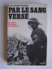 Paul Bonnecarrère - Par le sang versé. La Légion Etrangère en Indochine - Par le sang versé. La Légion Etrangère en Indochine