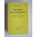 Robert Aron - Histoire de l'épuration. Tome 1. De l'indulgence aux massacres. Nov 1942 - Sept 1944