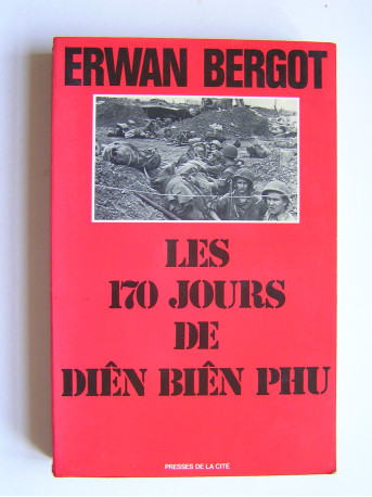 Erwan Bergot - Les 170 jours de Diên Biên Phu