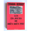 Erwan Bergot - Les 170 jours de Diên Biên Phu