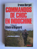 Erwan Bergot - Commandos de choc en Indochine. Les héros oubliés - Commandos de choc en Indochine. Les héros oubliés