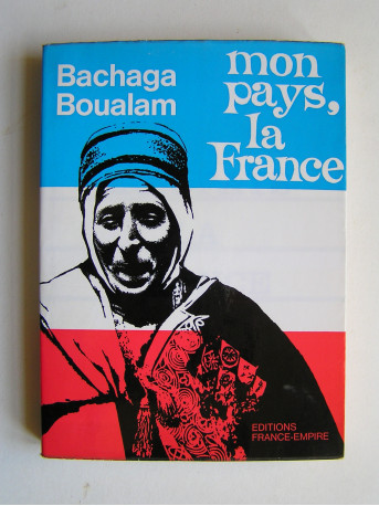 Bachaga Boualam - Mon pays, la France