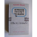 Claude Paillat - Dossier secret de l'Algérie. 13 mai 58 / 28 avril 61