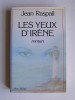 Jean Raspail - Les yeux d'Irène. - Les yeux d'Irène.