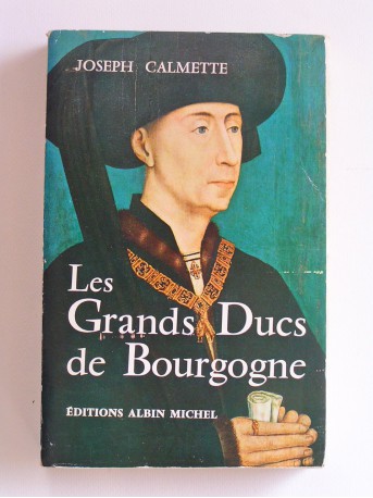 Joseph Calmette - Les Grands Ducs de Bourgogne