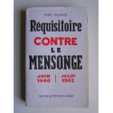 René Rieunier - Réquisitoire contre le mensonge. Juin 1940 - Juillet 1962