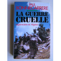 Paul Bonnecarrère - La guerre cruelle. Légionnaires en Algérie