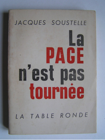Jacques Soustelle - La page n'est pas tournée