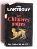 Jean Lartéguy - Les Chimères Noires - Les Chimères Noires