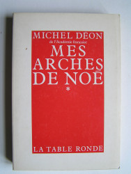 Michel Déon - Mes arches de Noé