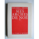 Michel Déon - Mes arches de Noé