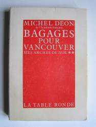 Michel Déon - Bagages pour Vancouver (suite 2 de "Mes arches de Noé")