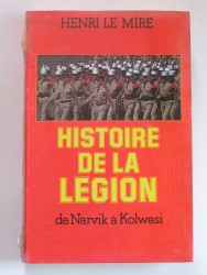 Henri Le Mire - Histoire de la Légion de Narvik à Kolwesi