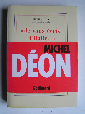 Michel Déon - Je vous écris d'Italie